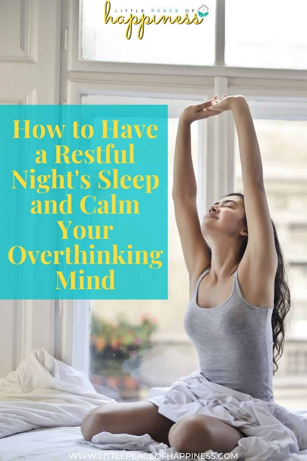 how to have a restful night's sleep and calm your overthinking mind