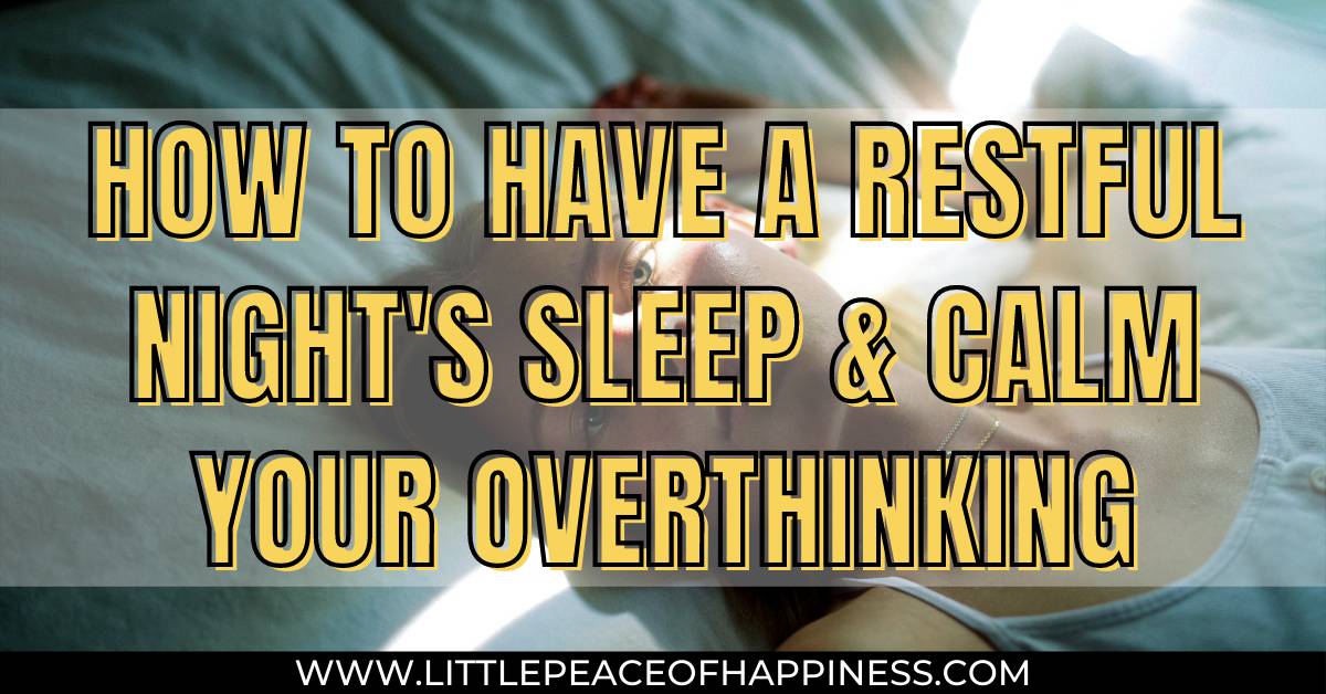 how to have a restful nights sleep and calm your overthinking
