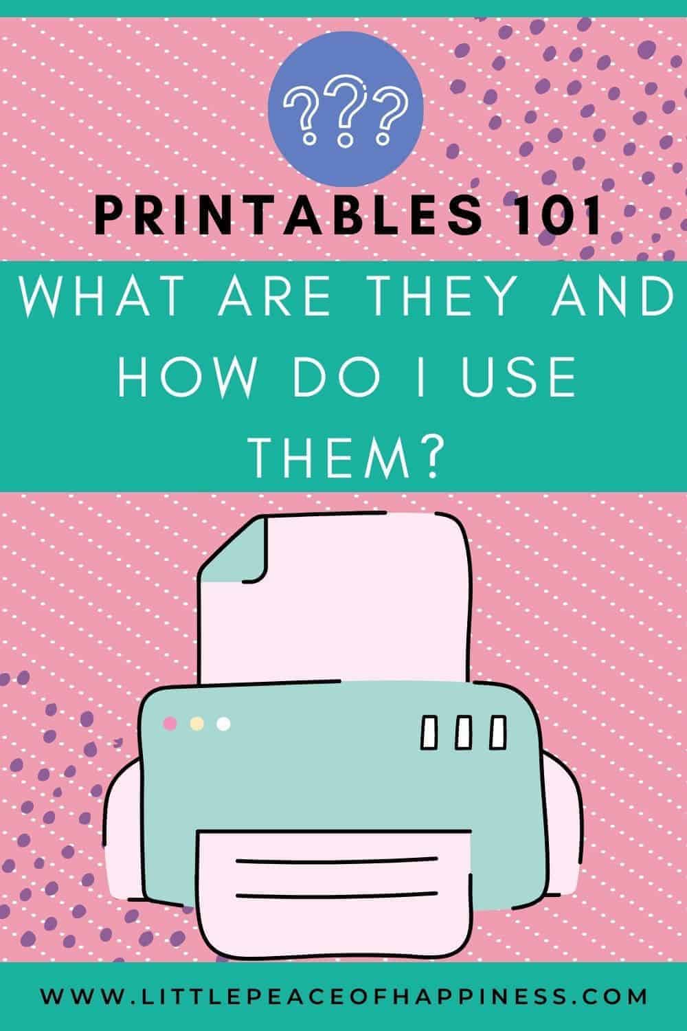 printables 101 what are they and how do i use them