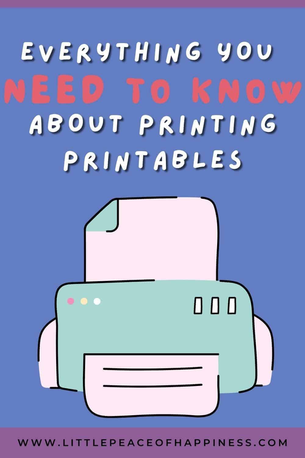 what you need to know about printing printables